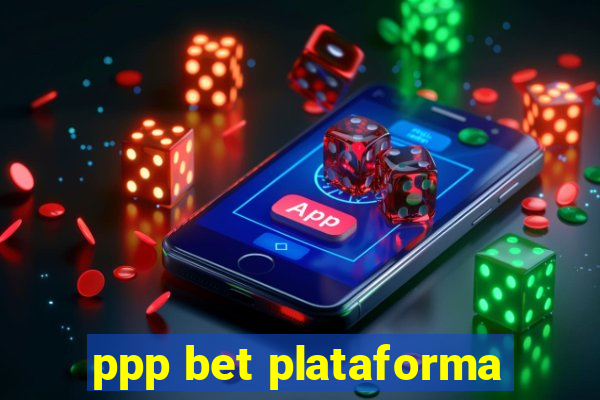 ppp bet plataforma